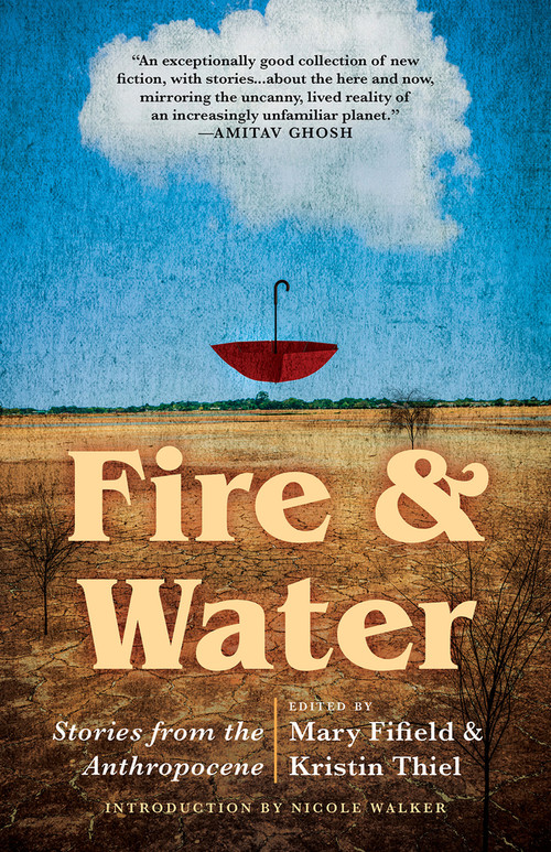 Fire & Water (Stories from the Anthropocene) by Kristin Thiel, Mary Fifield, 9781625570284