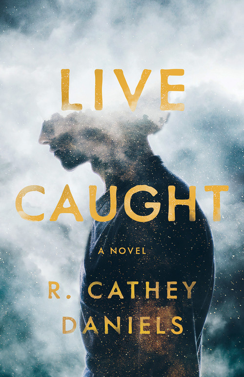 Live Caught by R Cathey Daniels, 9781625570345