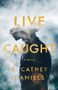 Live Caught by R Cathey Daniels, 9781625570345