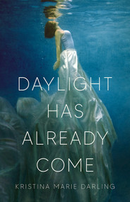 Daylight Has Already Come by Kristina Marie Darling, 9781625570390