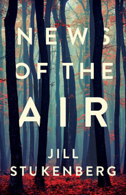 News of the Air by Jill Briana Stukenberg, 9781625570406