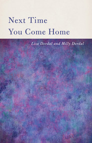 Next Time You Come Home by Lisa Dordal, 9781625570536
