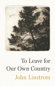 To Leave for Our Own Country by John Linstrom, 9781625570697