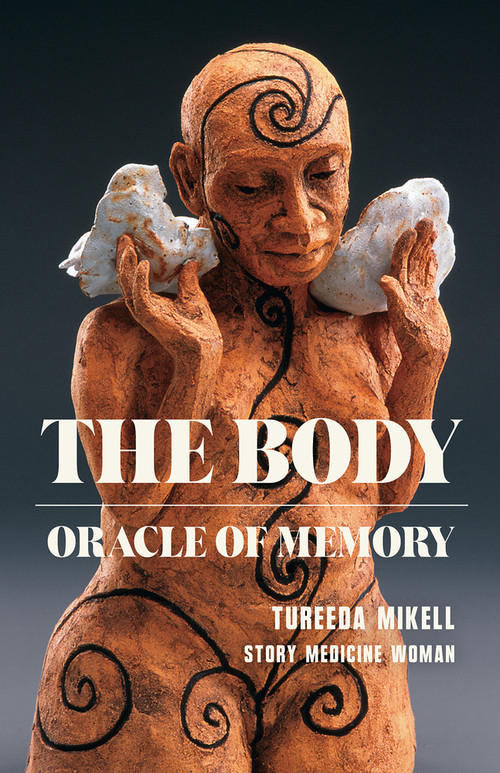 The Body (Oracle of Memory) by Tureeda Ture Mikell, Tureeda Ture Mikell, 9781625570796