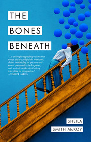 The Bones Beneath by Sheila Smith McKoy, 9781625570826