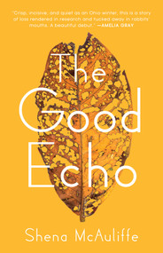 The Good Echo by Shena McAuliffe, 9781625577047