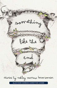 Something Like the End by Ashley Morro Hermsmeier, Ashley Morro Hermsmeier, 9781625578068