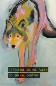 (CREATURE SOUNDS FADE) by Shanna Compton, 9781625578167
