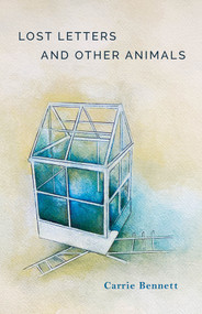 Lost Letters and Other Animals by Carrie Marie Bennett, Carrie Marie Bennett, 9781625578310