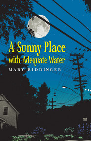 A Sunny Place with Adequate Water by Mary Biddinger, 9781625579089
