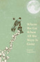Where We Go When All We Were Is Gone by Sequoia Nagamatsu, 9781625579447