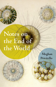 Notes on the End of the World by Meghan Privitello, 9781625579621