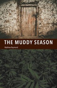 The Muddy Season by Matthew Raymond, 9781625579638