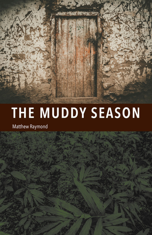The Muddy Season by Matthew Raymond, 9781625579638