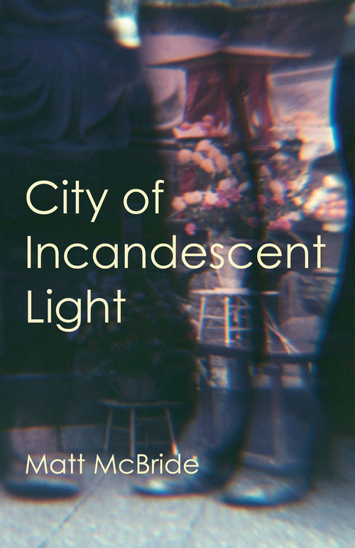 City of Incandescent Light by Matt McBride, 9781625579966
