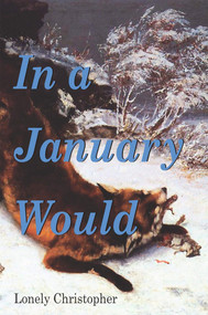In a January Would by Lonely Christopher, 9781931824859