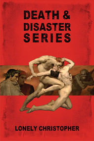 Death & Disaster Series by Lonely Christopher, 9781931824972