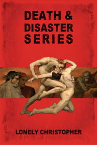 Death & Disaster Series by Lonely Christopher, 9781931824972