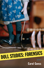 Doll Studies (Forensics) by Carol Guess, 9781936873166