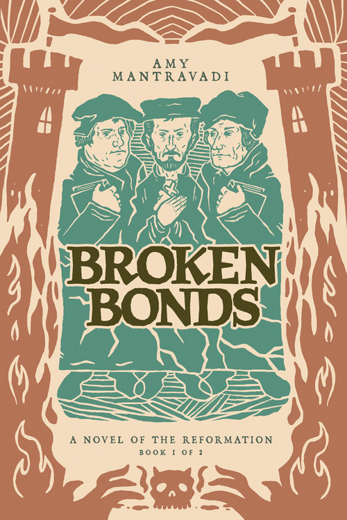 Broken Bonds (A Novel of the Reformation) - 9781962654777 by Amy Mantravadi, 9781962654777