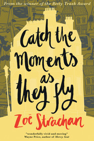 Catch the Moments As They Fly by Zoë Strachan, 9798987718162