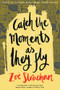 Catch the Moments As They Fly by Zoë Strachan, 9798987718162