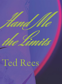 Hand Me the Limits by Ted Rees, 9798989665228