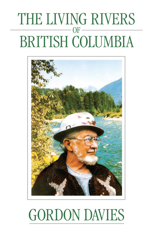 Living Rivers of British Columbia, The by Gordon Davies, 9780921870258