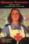 Women Overseas (Memoirs of the Canadian Red Cross Corps) by Francis Martin Day, Barbara Ladouceur, Phyllis Spence, 9780921870616