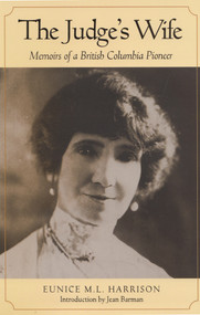 Judge's Wife, The (Memoirs of a BC Pioneer) by Eunice M Harrison, Jean Barman, 9780921870920