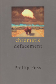 Chromatic Defacement by Phillip Foss, 9780925904225