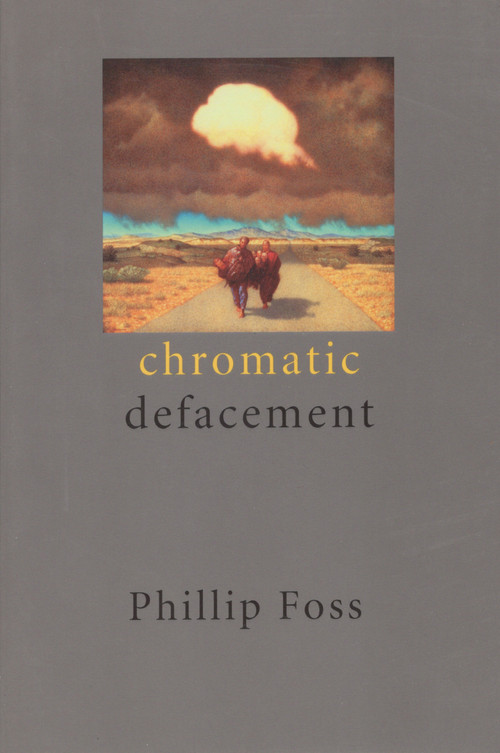 Chromatic Defacement by Phillip Foss, 9780925904225