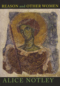 Reason and Other Women by Alice Notley, 9780925904843