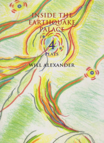 Inside the Earthquake Palace: 4 Plays by Will Alexander, 9780925904898