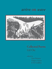 Arrive on Wave: Collected Poems by Gil Ott, 9780925904911