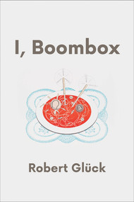 I, Boombox by Robert Gluck, 9780937804964
