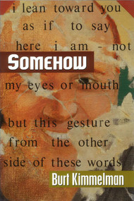 Somehow by Burt Kimmelman, 9780975919705