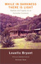 While in Darkness There is Light (Idealism and Tragedy on an Australian Commune) by Louella Bryant, 9780976899396