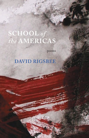 School of the Americas by David Rigsbee, 9780983794509