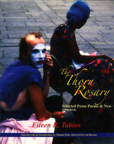 Thorn Rosary: Selected Prose Poems, 1998-2010 by Eileen R Tabios, 9780984117727