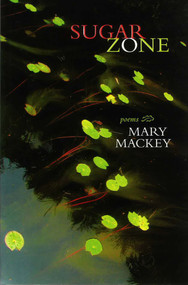Sugar Zone by Mary Mackey, 9780984635313