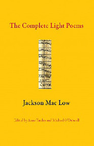 The Complete Light Poems by Jackson Mac Low, 9780986264009