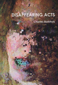 Disappearing Acts - 9780989431682 by Charles Borkhuis, 9780989431682
