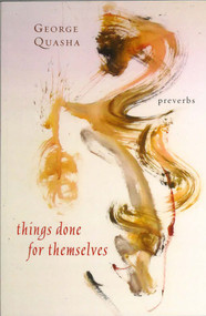 Things Done for Themselves (Preverbs) by George Quasha, 9780990666950