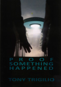 Proof Something Happened by Tony Trigilio, 9780996991230
