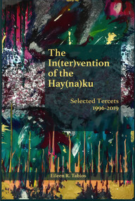 In(ter)Vention of the Hay(na)Ku: Selected Tercets 1996-2019 by Eileen R Tabios, 9780996991254