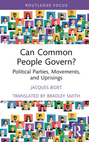 Can Common People Govern? (Political Parties, Movements, and Uprisings) by Jacques Bidet, 9781032843575