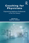 Coaching for Physicians (Empowering Healthcare Professionals in the 21st Century) by Naim El-Aswad, 9781032589039