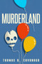 Murderland by Thomas B. Cavanagh, 9781504094627