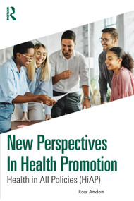 New Perspectives in Health Promotion (Health in All Policies (HiAP)) by Roar Amdam, 9781032587363